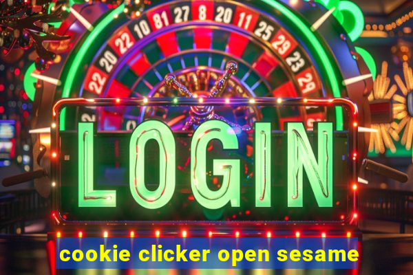 cookie clicker open sesame